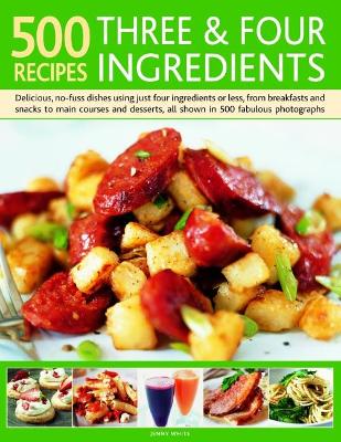 500 Recipes: Three and Four Ingredients