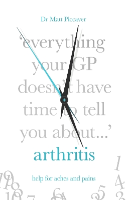 Everything Your GP Doesn't Have Time to Tell You About Arthritis