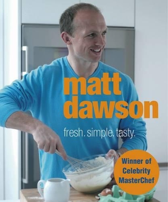 Matt Dawson - Fresh, Simple, Tasty