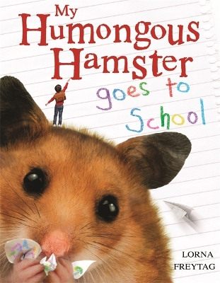 My Humongous Hamster Goes to School