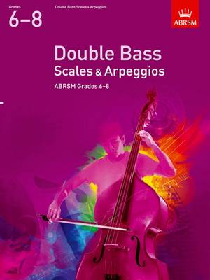 Double Bass Scales & Arpeggios, ABRSM Grades 6-8