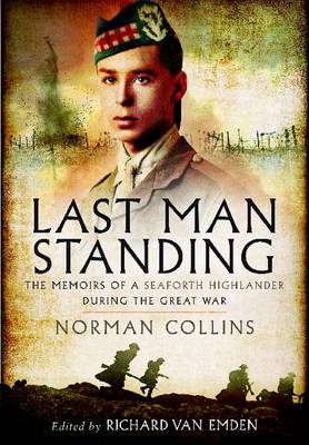 Last Man Standing: The Memoirs, Letters and Photographs of a Teenage Officer