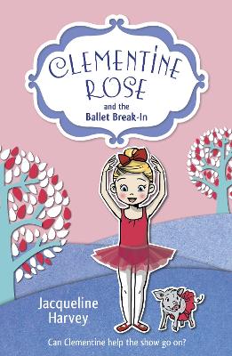 Clementine Rose and the Ballet Break-in