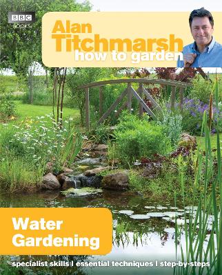 Alan Titchmarsh How to Garden: Water Gardening