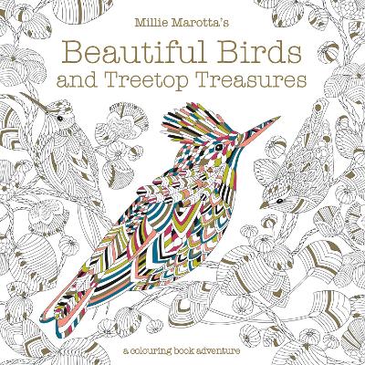 Millie Marotta's Beautiful Birds and Treetop Treasures A colouring book adventure