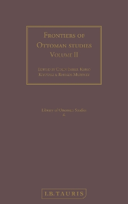 Frontiers of Ottoman Studies: Volume I