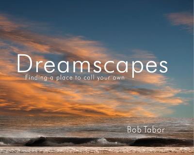 Dreamscapes: Finding a Place to Call to Call Your Own