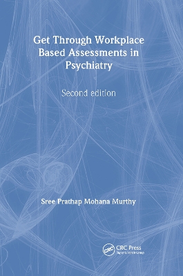 Get Through Workplace Based Assessments in Psychiatry, Second edition