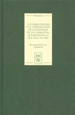 El cuerpo vestido y la construcción de la identidad en las narrativas autobiográficas del Siglo de Oro