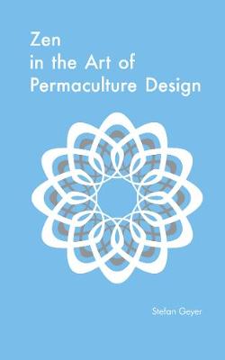 Zen in the Art of Permaculture Design