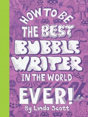 How to Be the Best Bubble Writer in the World Ever!