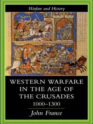 Western Warfare in the Age of the Crusades 1000-1300