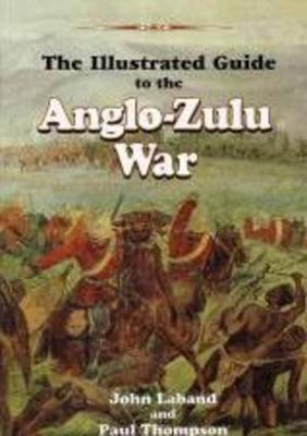 The illustrated guide to the Anglo-Zulu War