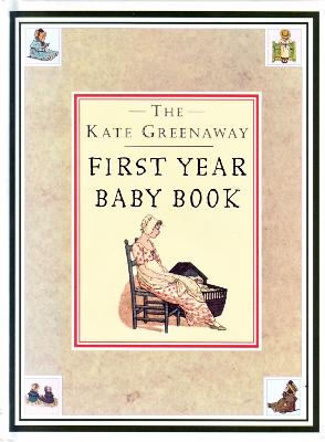 Kate Greenaway First Year Baby Book, The