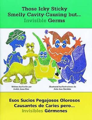 Those Icky Sticky Smelly Cavity-Causing but . . . Invisible Germs/Esos sucios pegajosos olorosos causantes de caries pero . . . invisibles gérmenes