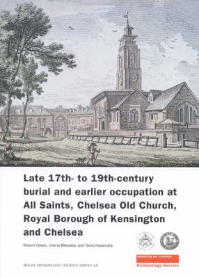 Late 17th- to 19th-Century Burial and Earlier Occupation at All Saints, Chelsea Old Church, Royal Borough of Kensington and Chelsea