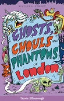 Ghosts, Ghouls and Phantoms of London