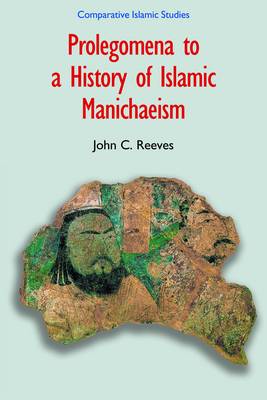 Prolegomena to a History of Islamic Manichaeism