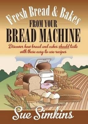 Fresh Bread And Bakes From Your Bread Machine