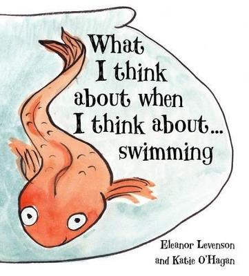 What I Think About When I Think About ... Swimming