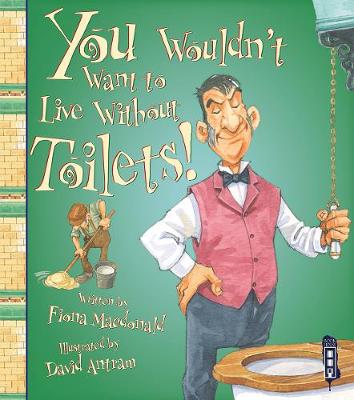 You Wouldn't Want to Live Without Toilets!