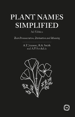 Plant Names Simplified 3rd Edition: Their Pronunciation, Derivation and Meaning