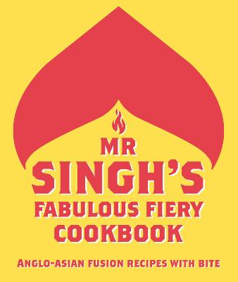 Mr Singh’s Fabulous Fiery Cookbook