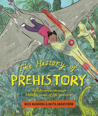 The History of Prehistory An adventure through 4 billion years of life on earth!