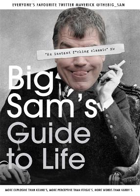 Big Sam's Guide to Life