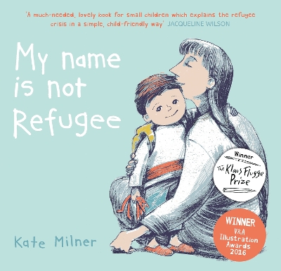 My Name is Not Refugee by Kate Milner (9781911370062/Paperback) |  LoveReading