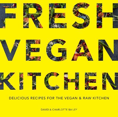Fresh Vegan Kitchen Delicious Recipes for the Vegan and Raw Kitchen