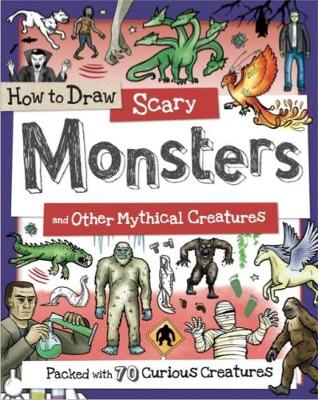 How to Draw Scary Monsters and Other Mythical Creatures