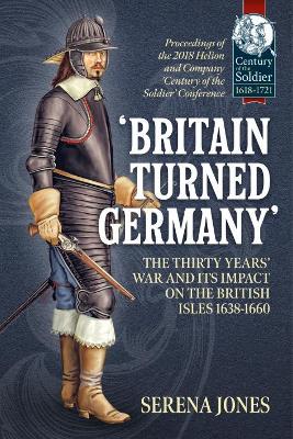 'Britain Turned Germany': the Thirty Years' War and its Impact on the British Isles 1638-1660