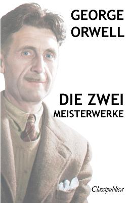 George Orwell - Die zwei meisterwerke