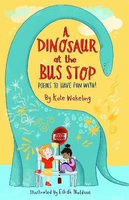 A Dinosaur at the Bus Stop Poems to Have Fun With!