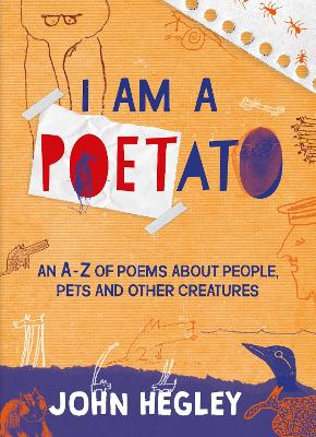 I Am a Poetato An A-Z of Poems About People, Pets and Other Creatures