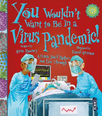 You Wouldn't Want to Be in a Virus Pandemic!