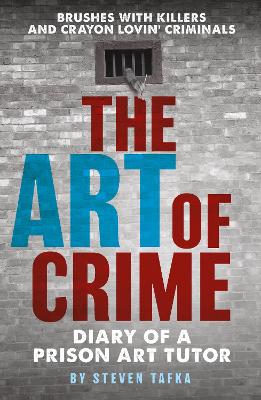 The Art of Crime Diary of A Prison Art Tutor