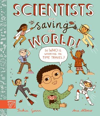 Scientists Are Saving the World!