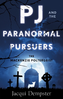 PJ and the Paranormal Pursuers The Mackenzie Poltergeist