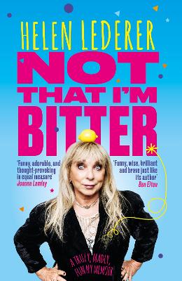 Not That I'm Bitter A Truly, Madly, Funny Memoir