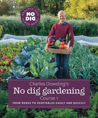 Charles Dowding's No Dig Gardening, Course 1