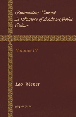 Contributions Toward a History of Arabico-Gothic Culture (Vol 4)