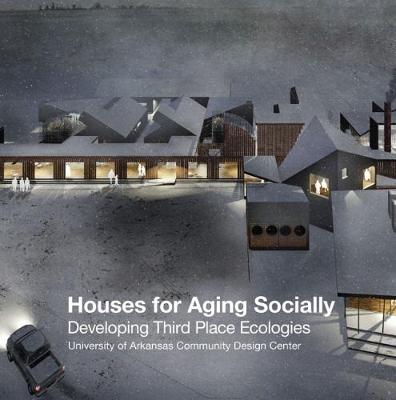 Houses for Aging Socially: Developing Third Place Ecologies