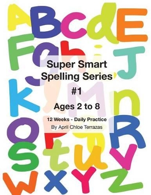 Super Smart Spelling Series #1, 12 weeks Daily Practice, Ages 2 to 8, Spelling, Writing, and Reading, Pre-Kindergarten, Kindergarten