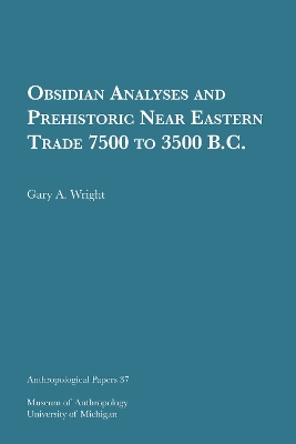 Obsidian Analyses and Prehistoric Near Eastern Trade 7500 to 3500 B.C. Volume 37