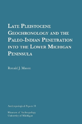 Late Pleistocene Geochronology and the Paleo-Indian Penetration into the Lower Michigan Peninsula Volume 11