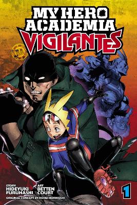 My Hero Academia: Vigilantes, Vol. 1 by Hideyuki Furuhashi, Kohei Horikoshi