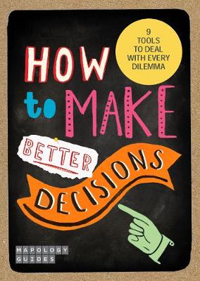 How to Make Better Decisions