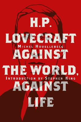 H. P. Lovecraft: Against the World, Against Life